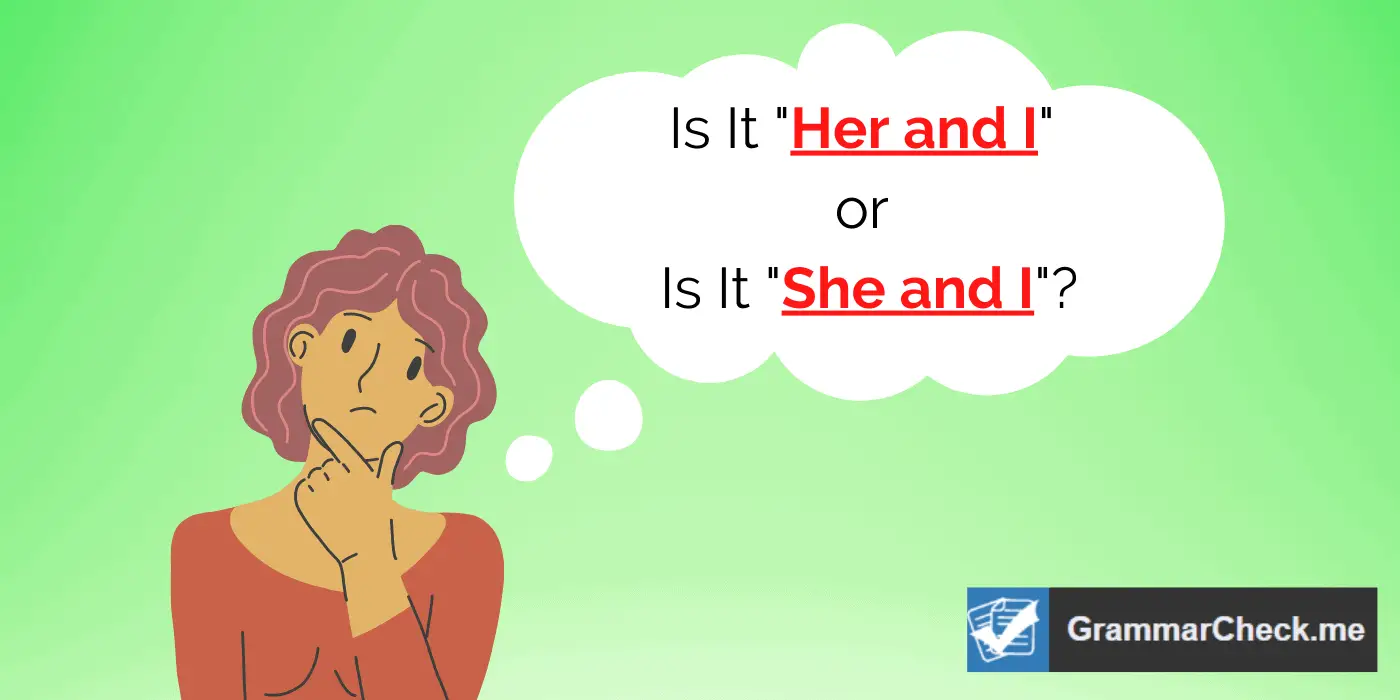 Her And I Or She And I Which Is Grammatically Correct 