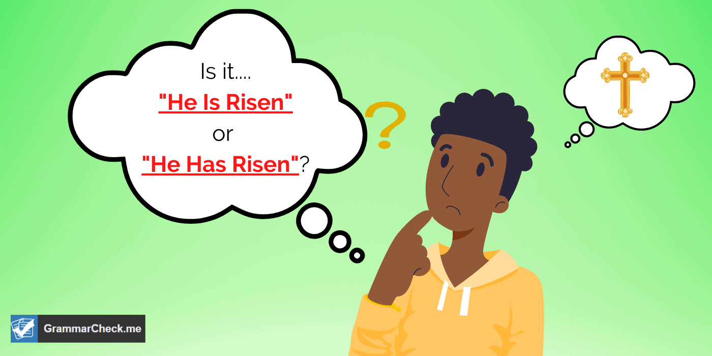 He Is Risen vs. He Has Risen