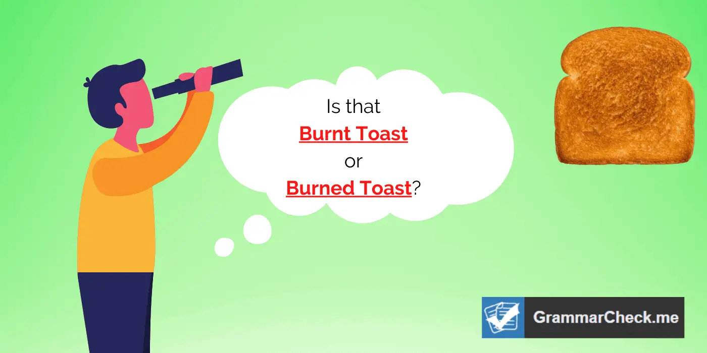 Is that Burnt Toast or Burned Toast