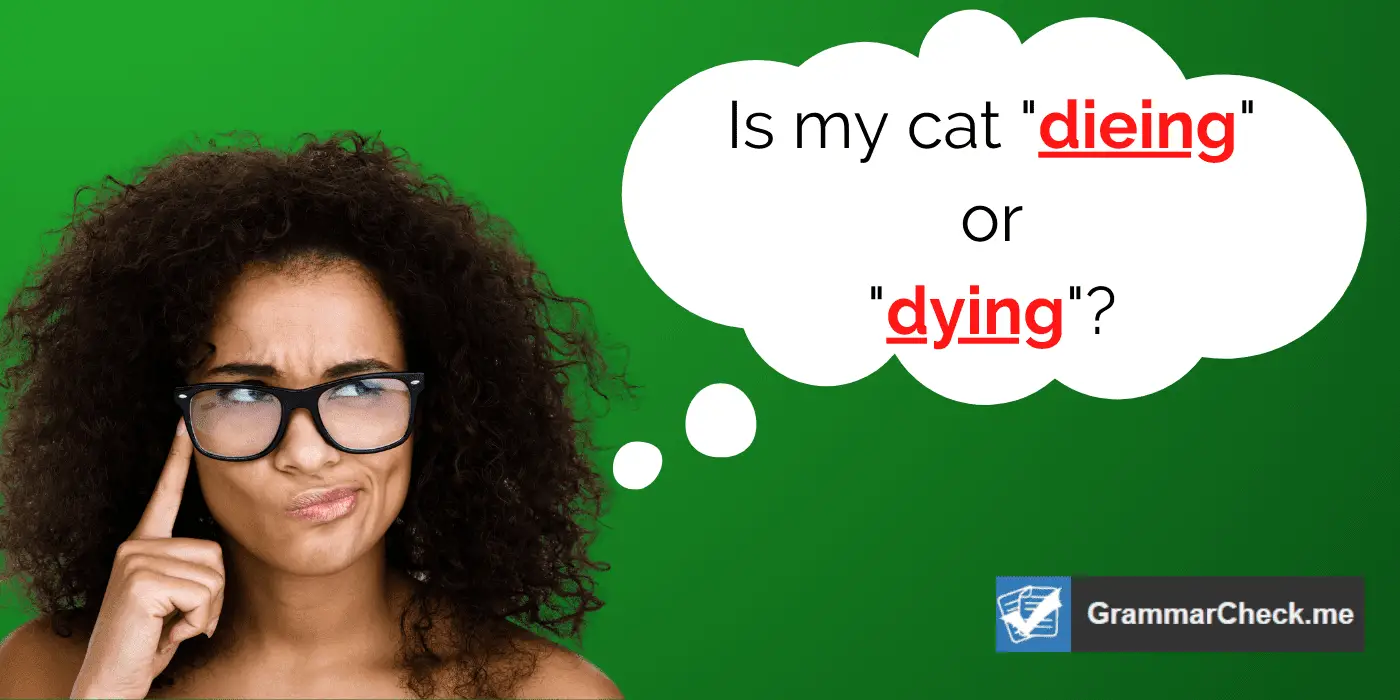 Dieing Or Dying Which Word Is Correct 