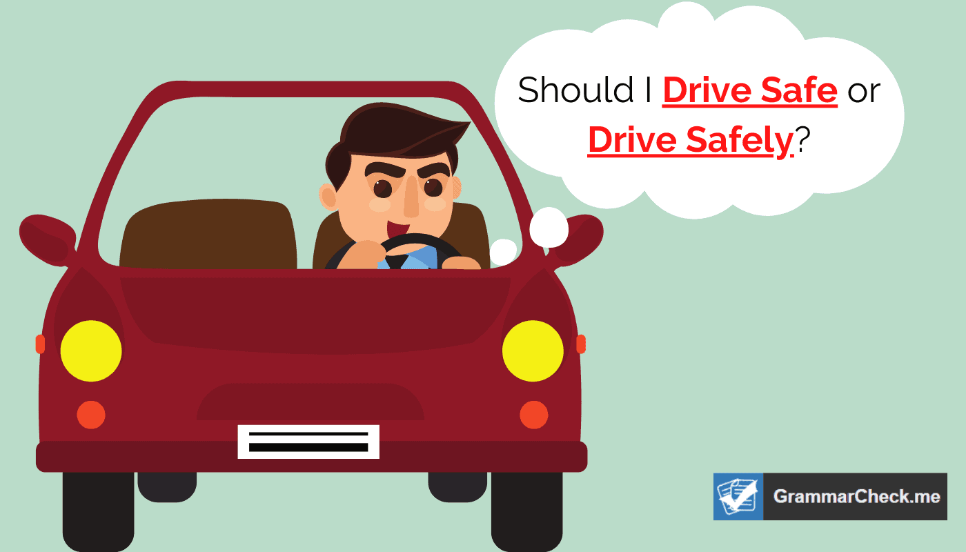 Drive Safe or Drive Safely: Which is it?