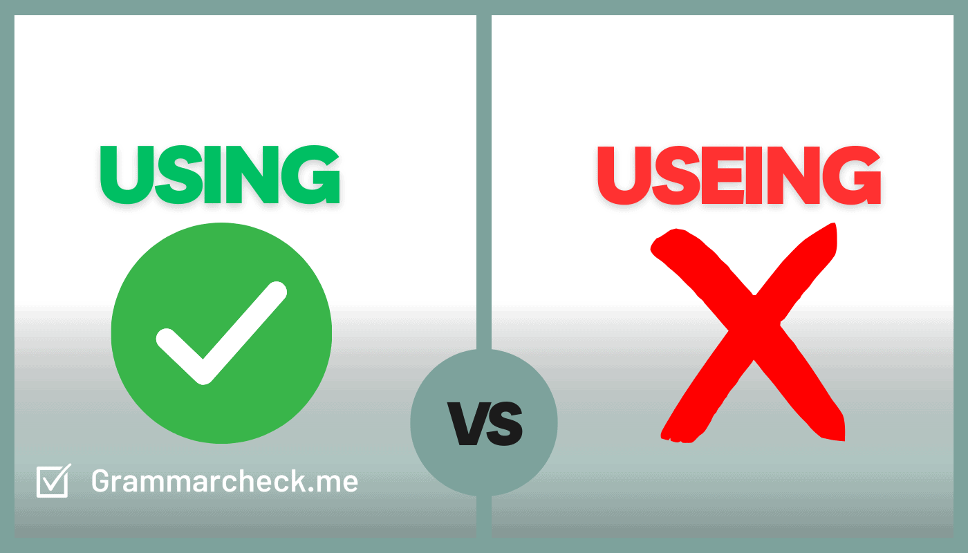 comparison of the spellings useing vs using